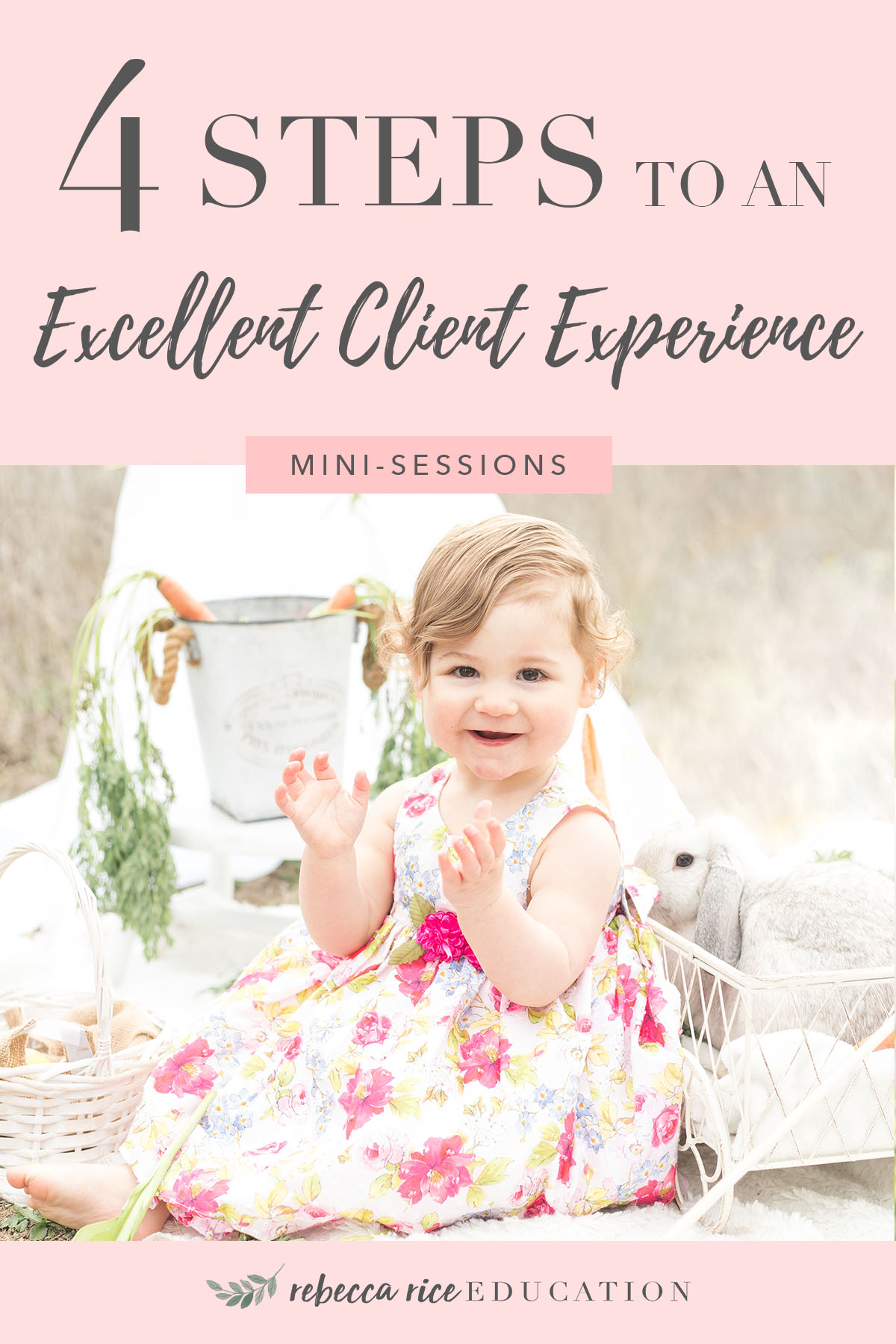 4 steps to an excellent client experience mini-sessions minis rebecca rice education bunny minis easter