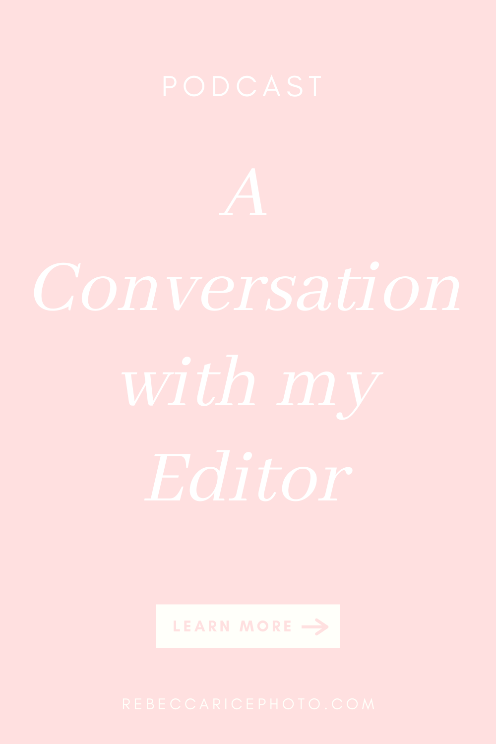 A Conversation with my Private Editor for Photographers: Rebecca Rice shares when to hire a private editor on the Business Journey Podcast