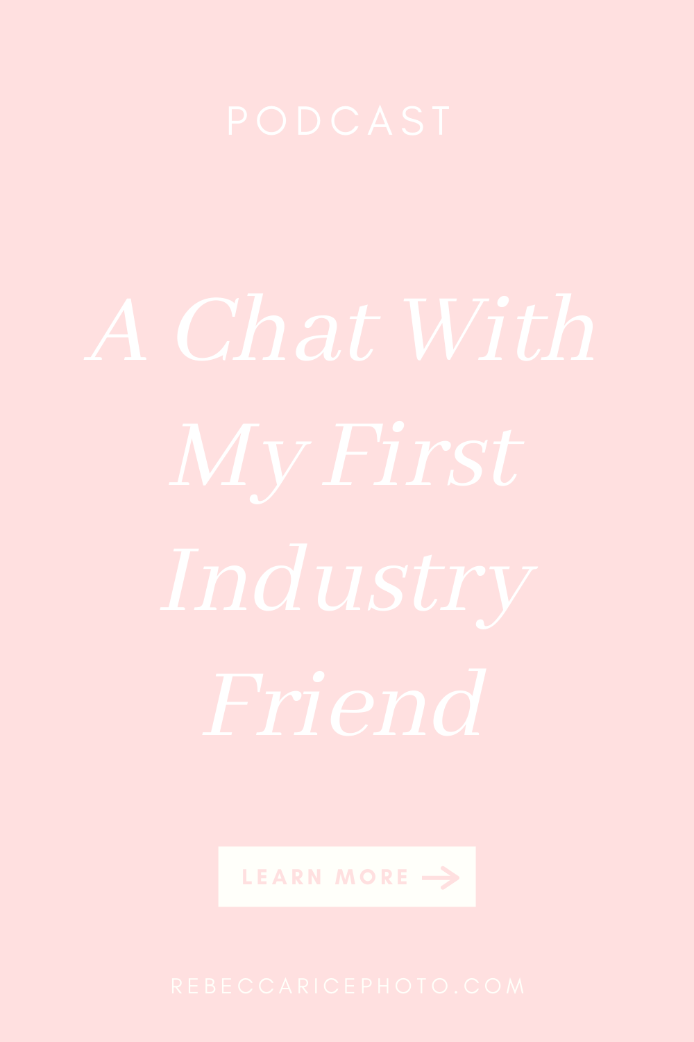 A Chat with my First Industry Friend as a Photographer: Rebecca Rice talks with Courtney Bosworth on The Business Journey Podcast