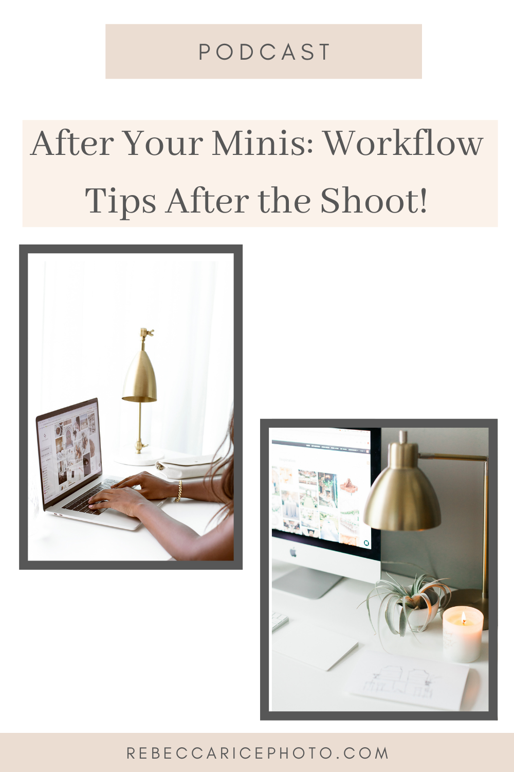 Workflow tips for after your mini sessions from The Business Journey Podcast, episode 39, by Rebecca Rice Photography