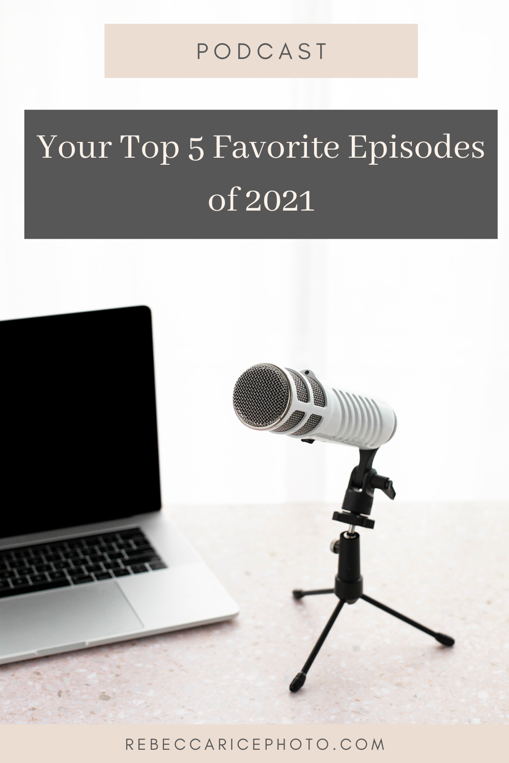 Your Top 5 Favorite Podcast Episodes of 2021 on the Business Journey Podcast for family photographers shared by Rebecca Rice Photography