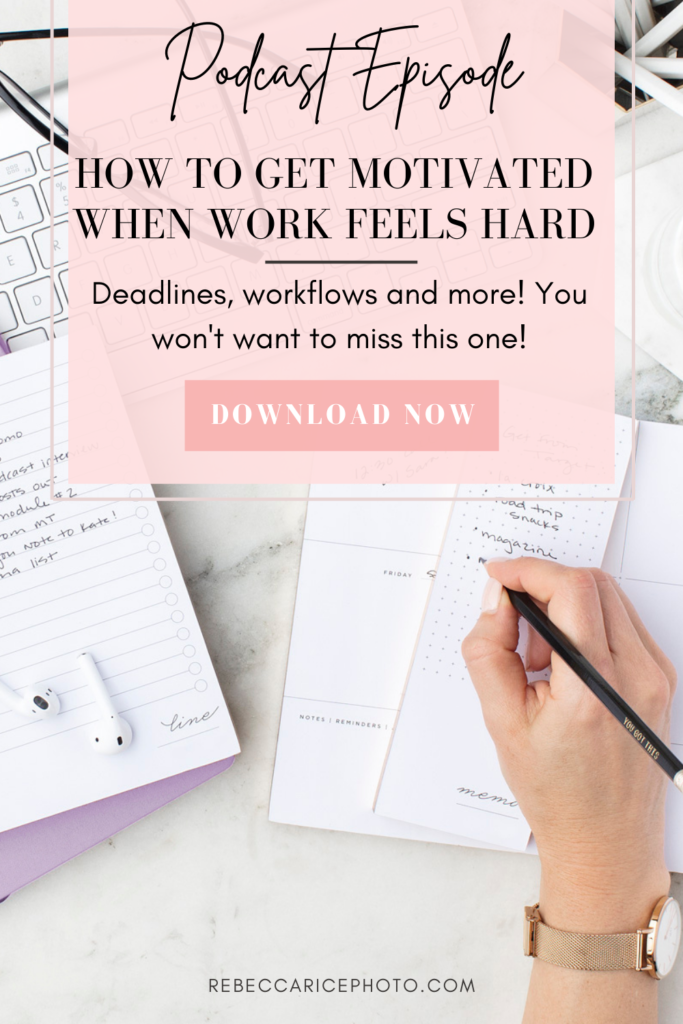 How to Get Motivated When Work Feels Hard | Photography Motivation Tips