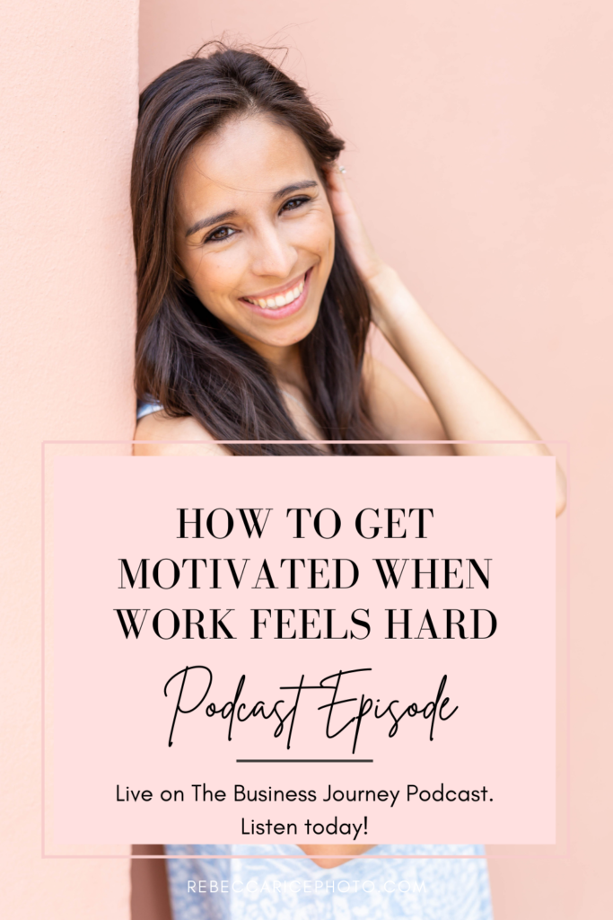 How to Get Motivated When Work Feels Hard | Photography Motivation Tips